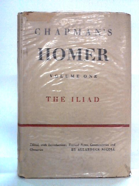 Chapman's Homer: Vol. I, The Iliad von Allardyce Nicoll