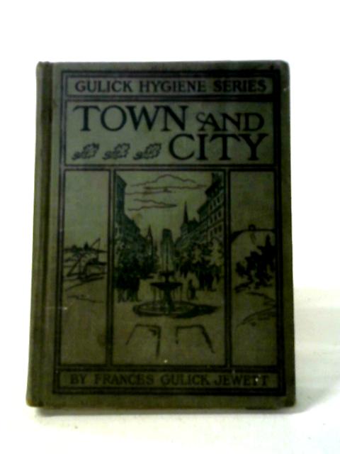 The Gulick Hygiene Series Book Three: Town and City By Frances Gulick Jewett