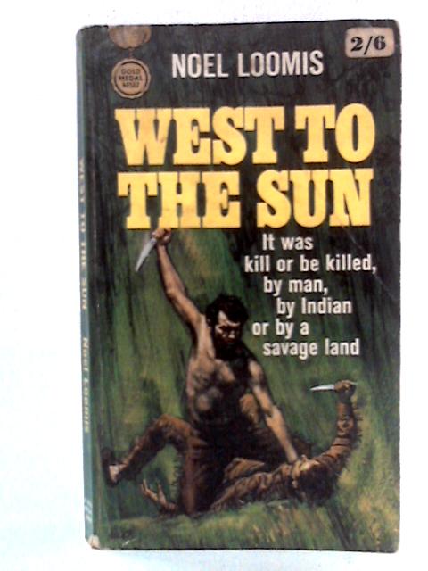 West to the Sun von Noel Loomis