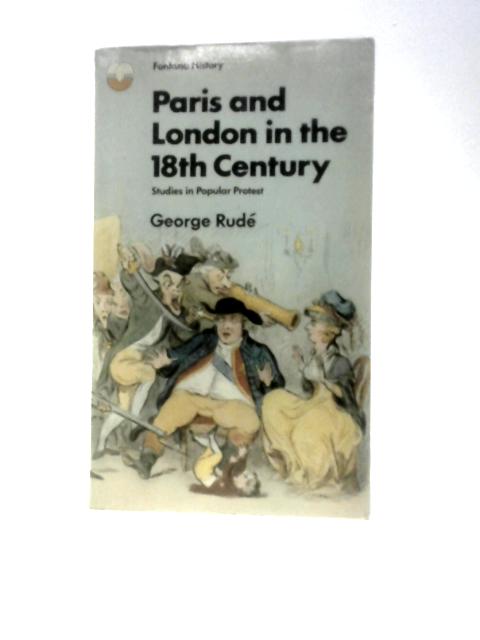 Paris and London in the Eighteenth Century By George Rude