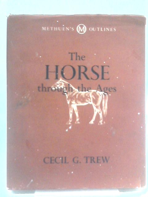 The Horse Through The Ages von Cecil G. Trew