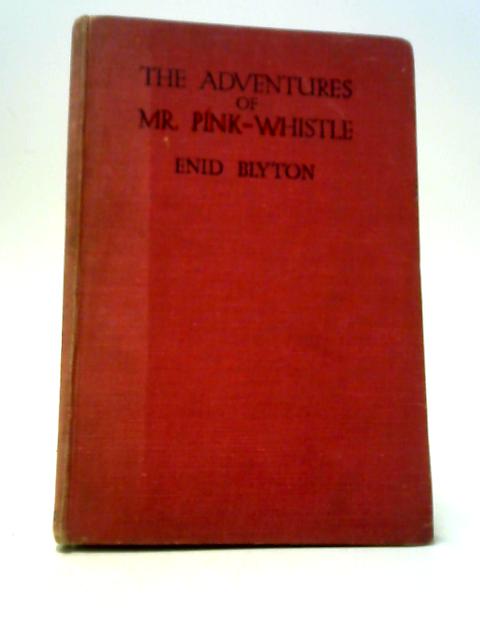 The Adventures of Mr. Pink-Whistle von Enid Blyton