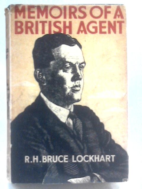 Memoirs Of A British Agent von R.H. Bruce Lockhart