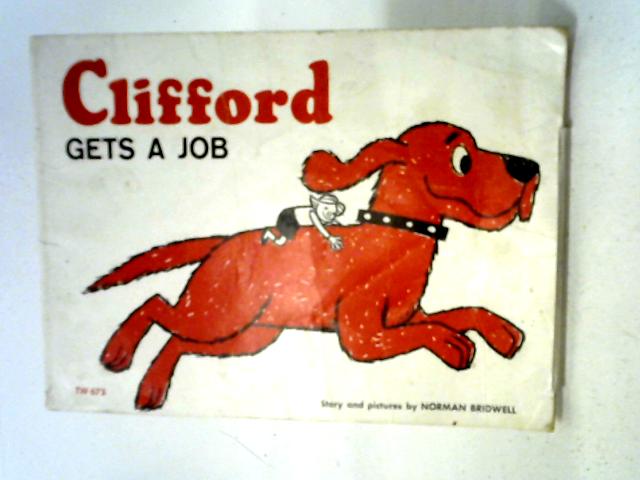 Clifford Gets A Job (Clifford The Big Red Dog) By Norman Bridwell
