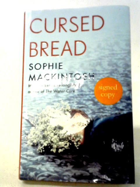 Cursed Bread: Longlisted for the Women’s Prize von Mackintosh, Sophie