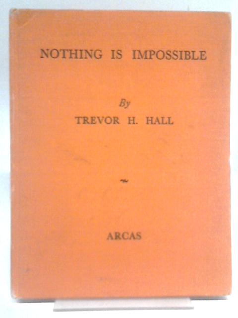 Nothing is Impossible par Trevor H Hall