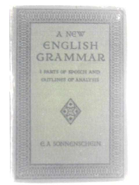 A New English Grammar - Part I By E. A Sonnenschein