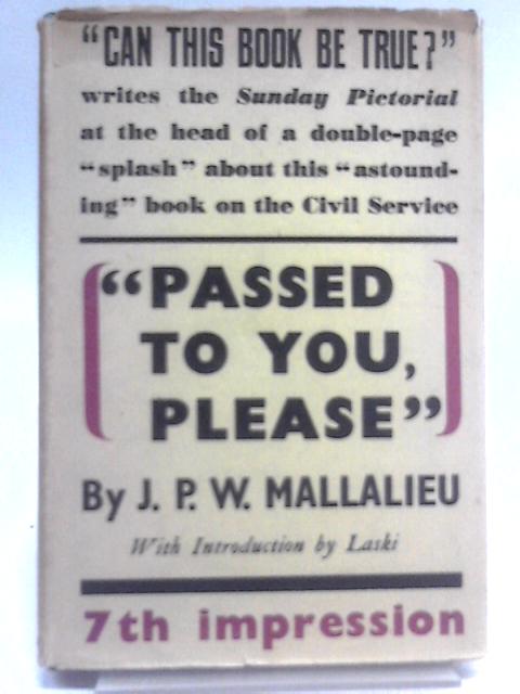 Passed to You, Please: Britain's Red Tape Machine at War von JPW Mallalieu