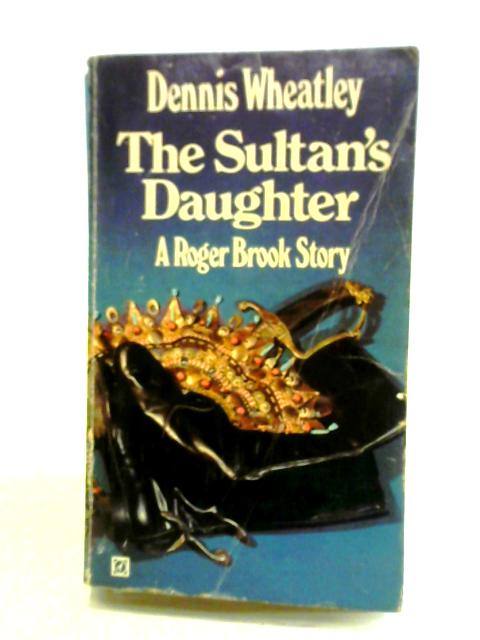 The Sultan's Daughter von Dennis Wheatley