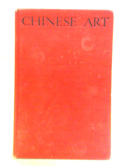 Chinese Art: An Introductory Handbook to Painting, Sculpture, Ceramics, Textiles, Bronzes & Minor Arts By Roger Fry et al.