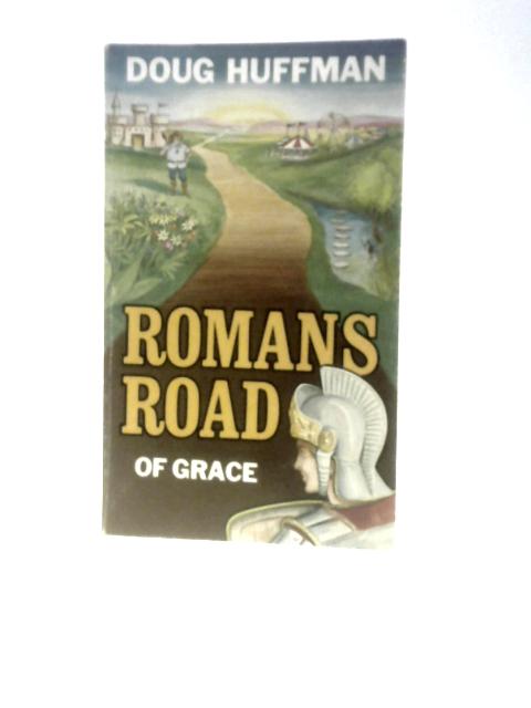 Romans Road Of Grace By Doug Huffman