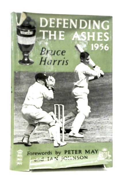 Defending the Ashes 1956 By Bruce Harris