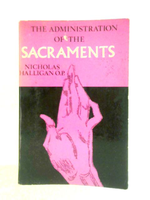 The Administration of the Sacraments By Nicholas Halligan
