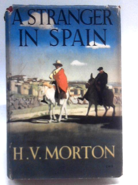 A Stranger in Spain By H. V. Morton