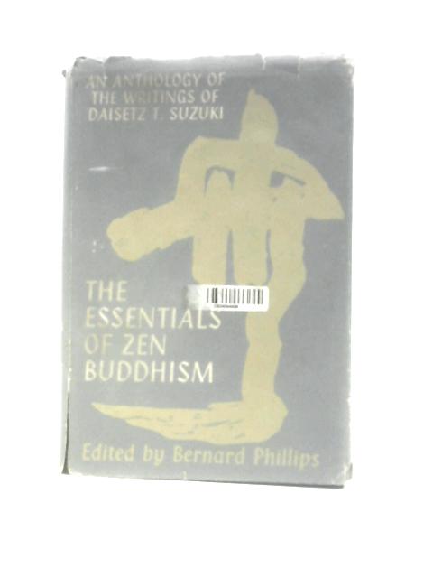 The Essentials Of Zen Buddhism, Selected From The Writings Of Daisetz T. Suzuki von Daisetz Teitaro Suzuki