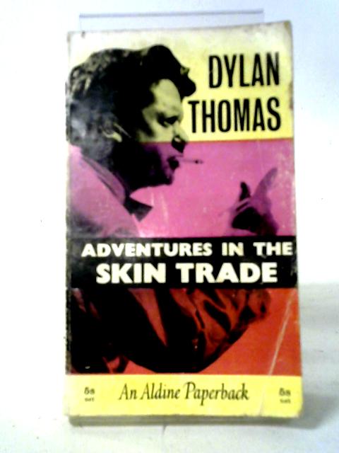 Adventures In The Skin Trade By Dylan Thomas