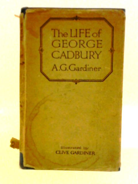 Life Of George Cadbury von A. G. Gardiner