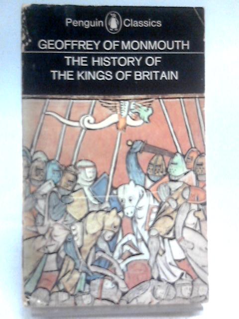 The History of the Kings of Britain By Geoffrey of Monmouth