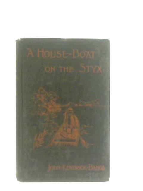 A House-Boat on the Styx By John Kendrick Bangs