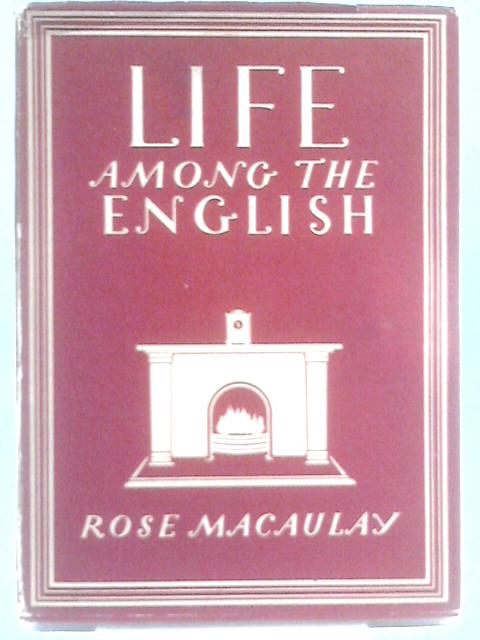 Life Among The English von Rose Macaulay