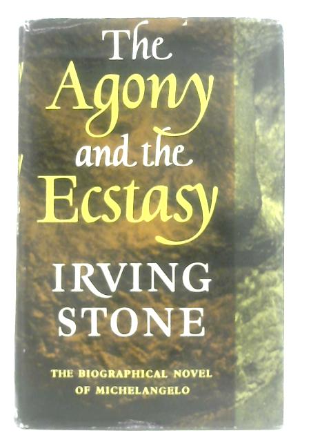 The Agony and the Ecstasy By Irving Stone