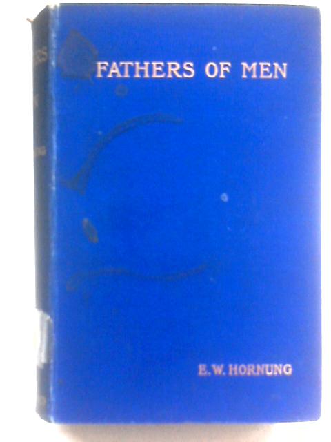 Fathers of Men By E.W. Hornung