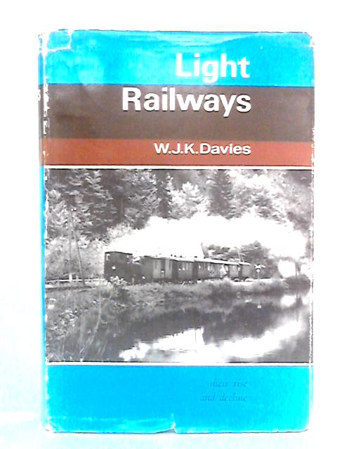 Light Railways: Their Rise And Decline von W. J. K. Davies