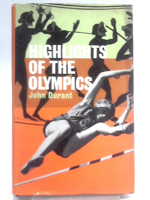 Highlights Of The Olympics - From The Ancient Times To The Present von John Durant