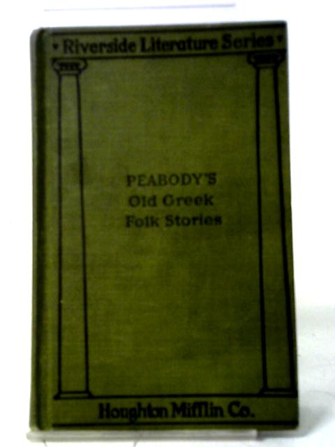 Old Greek Folk Stories Told Anew By Josephine Peabody