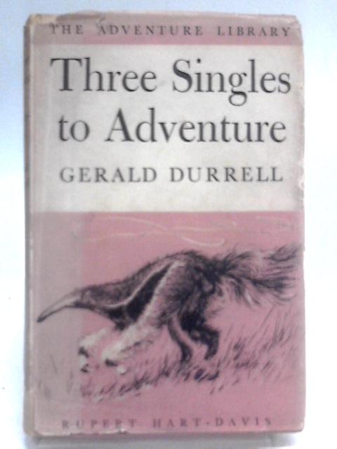 Three Singles to Adventure By Gerald Durrell