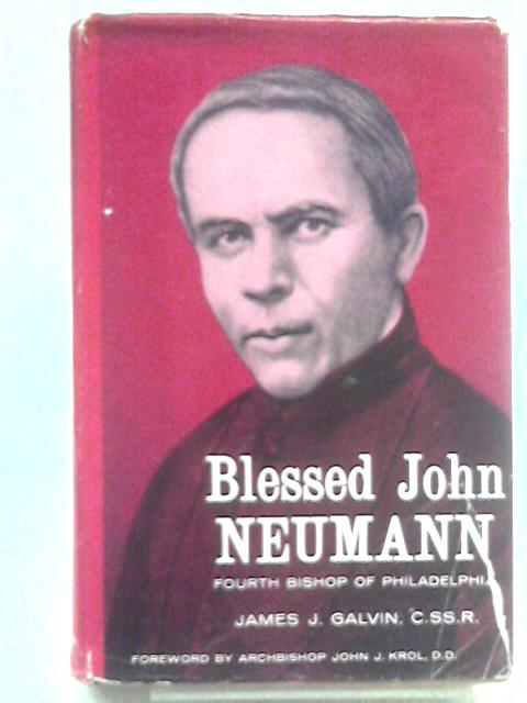 Blessed John Neumann: Bishop of Philadelphia von James J. Galvin