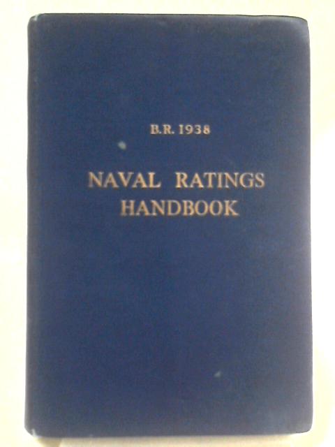 B.R. 1938 - Naval Ratings Handbook von Unstated