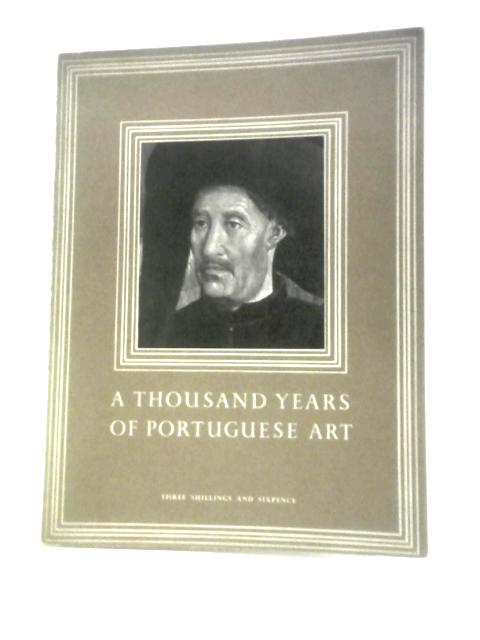 A Thousand Years of Portugese Art 800-1800 von Unstated