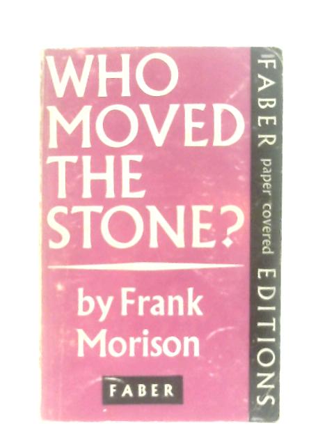 Who Moved The Stone von Frank Morison