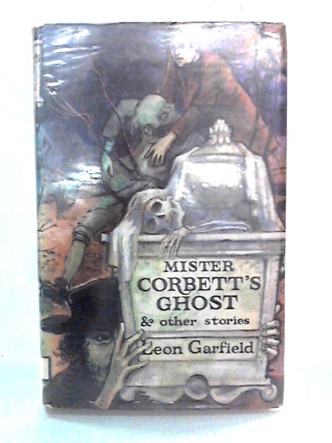 Mr Corbett's Ghost And Other Stories By Leon Garfield