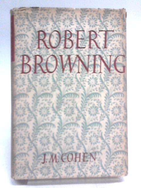 Robert Browning By J.M Cohen