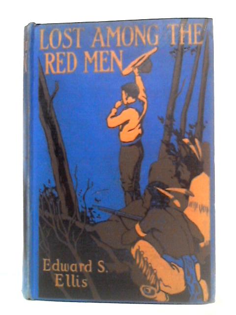 Lost Among the Red Men By Edward S. Ellis