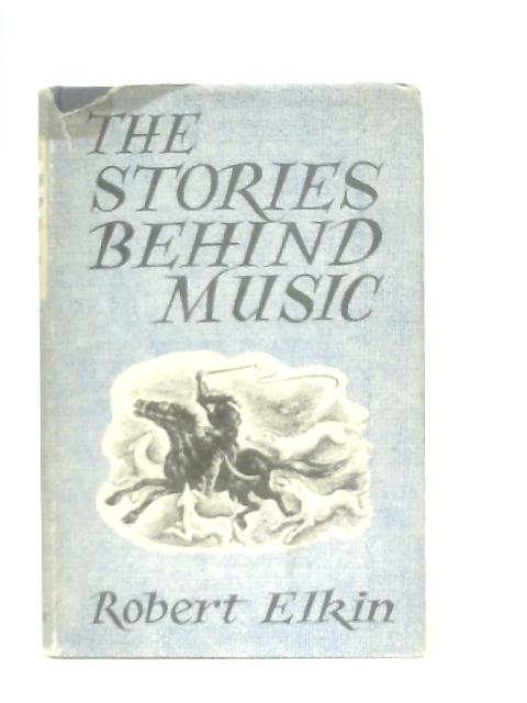 The Stories Behind Music von Robert Elkin