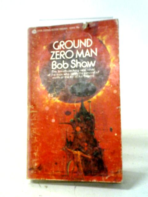 Ground Zero Man By Bob Shaw