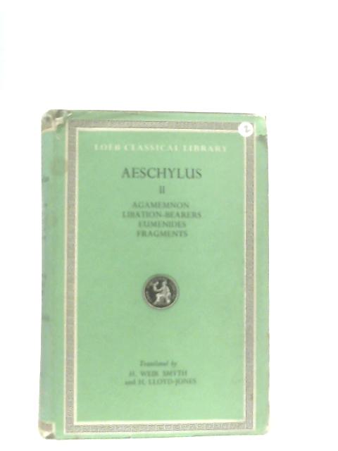 Aeschylus: Volume II By Trans. Herbert Weir Smyth