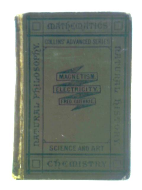 Magnetism and Electricity von Frederick Guthrie, C. Vernon Boys