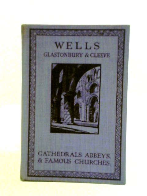 Wells Glastonbury & Cleeve By Edward Foord