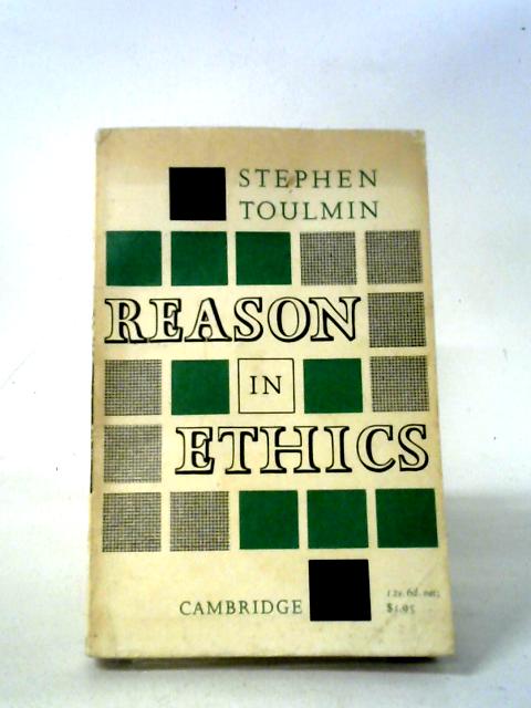 The Place of Reason In Ethics: An Examination von Stephen Toulmin