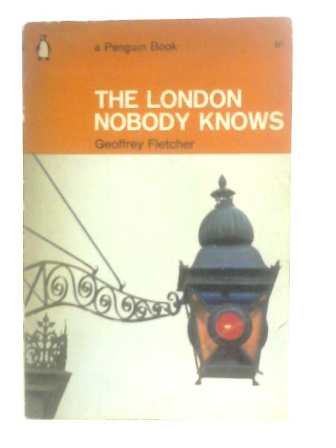 The London Nobody Knows von Geoffrey S. Fletcher