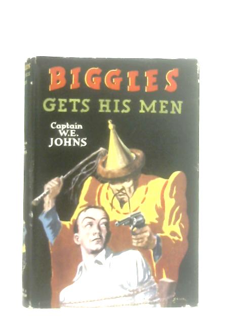 Biggles Gets His Men von Captain W. E. Johns