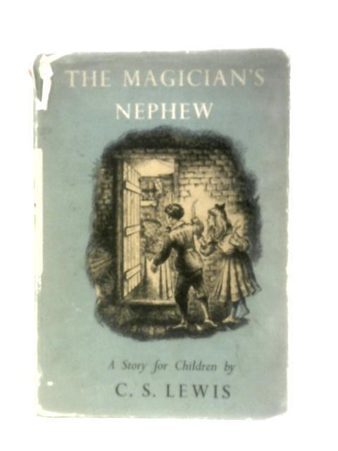 The Magician's Nephew [First Edition] By C S Lewis