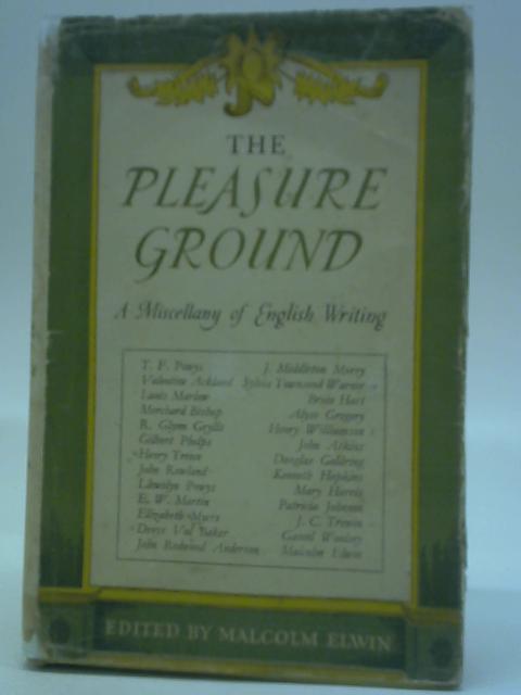 The Pleasure Ground: A Miscellany of English Writing. von Malcolm Elwin (ed.)