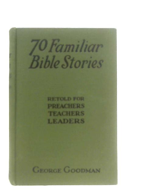 70 Familiar Bible stories von George Goodman