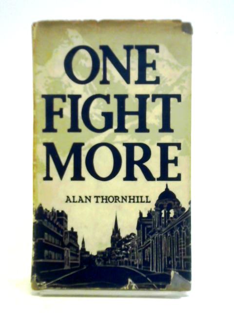 One Fight More By Alan Thornhill