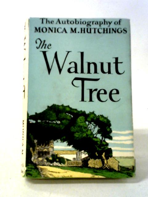 The Walnut Tree: An Autobiography of Kindness von Monica M. Hutchings